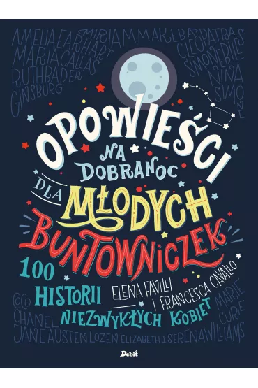 Opowieci na dobranoc dla modych buntowniczek - Elena Favilli, Francesca Cavallo