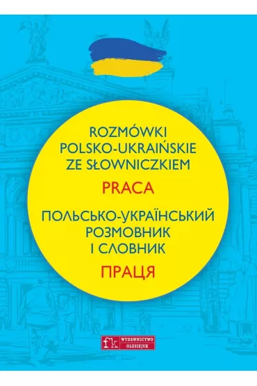 Rozm�wki polsko-ukrai�skie ze s�owniczkiem. Praca - Lidia Jakubiec, Natalia Celer