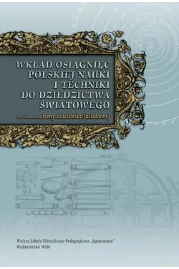 Wk�ad osi�gni�� polskiej nauki i techniki do dziedzictwa �wiatowego - Irena Stasiewicz-Jasiukowa