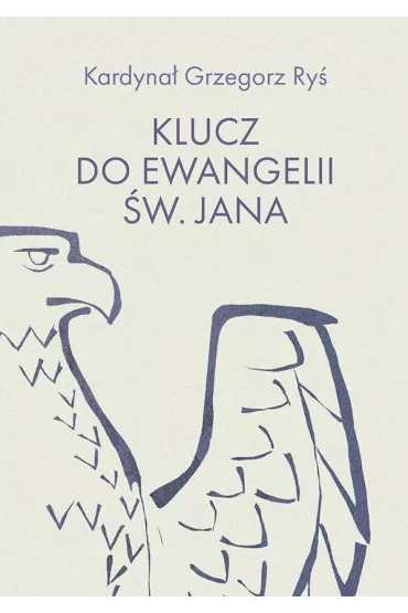 Klucz do Ewangelii �w. Jana - Grzegorz Ry�