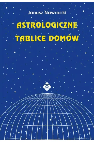 Astrologiczne tablice dom�w - Janusz Nawrocki
