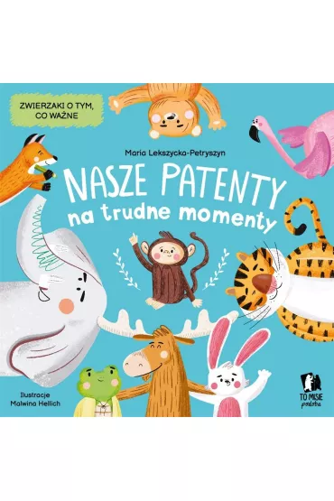 Nasze patenty na trudne momenty - Malwina Hellich, Maria  Lekszycka-Petryszyn
