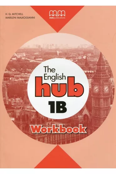 The English Hub 1B. Workbook - Malkogianni Marileni, H. Q. Mitchell