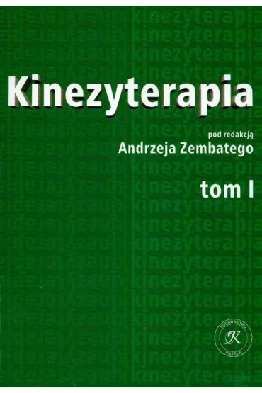 Kinezyterapia. Tom 1 - Andrzej Zembaty