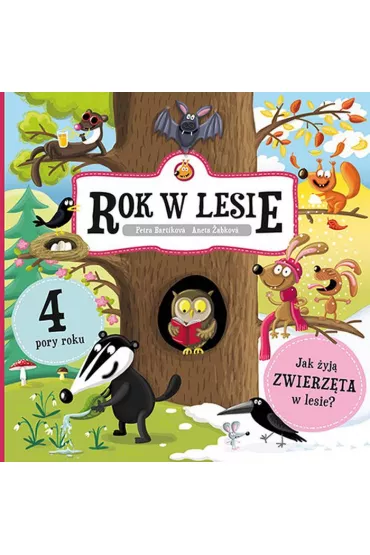 Rok w lesie jak �yj� zwierz�ta w lesie 4 pory roku - Aneta �abkov�, Petra Bart�kov�