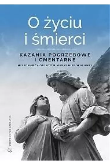 O �yciu i �mierci. Kazania pogrzebowe i cmentarne - Sebastian Wi�niewski