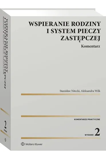 Wspieranie rodziny i system pieczy zast�pczej. Komentarz - Aleksandra Wilk, Stanis�aw Nitecki