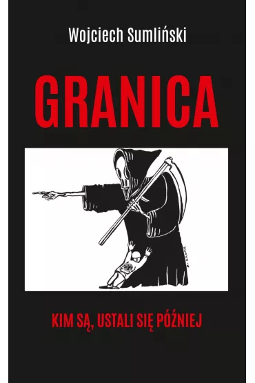 Granica. Kim s, ustali si pniej - Wojciech Sumliski