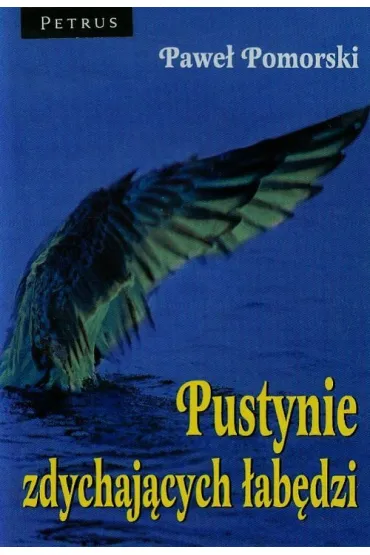 Pustynie zdychaj�cych �ab�dzi - Pawe� Pomorski