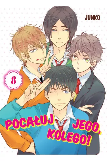 Poca�uj Jego, Kolego! Tom 8 - Junko Hirota