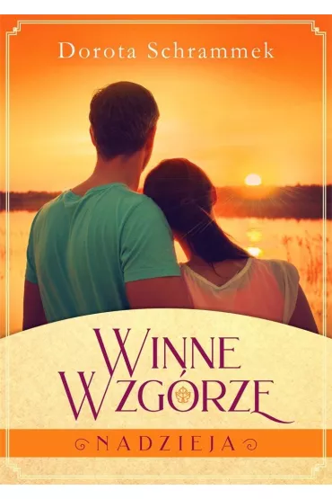 Nadzieja. Winne Wzg�rze. Tom 2 - Dorota Schrammek