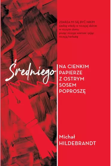 �redniego na cienkim papierze z ostrym sosem poprosz� - Micha� Hildebrandt