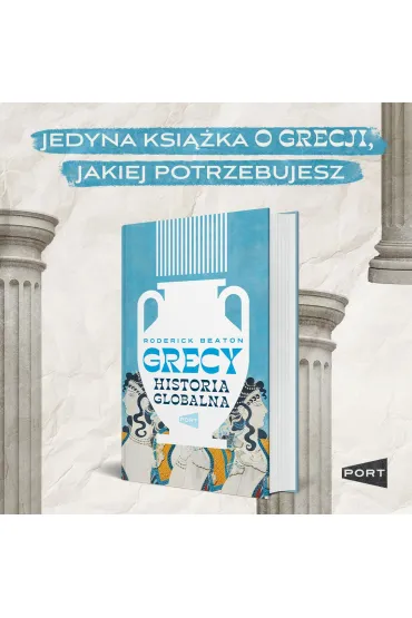 Grecy. Historia globalna - Roderick  Beaton