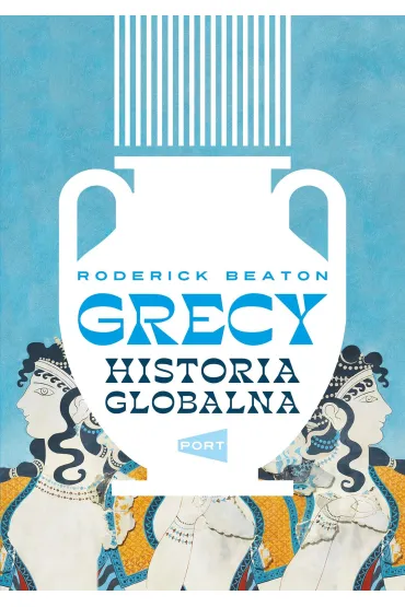 Grecy. Historia globalna - Roderick  Beaton