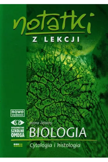 Notatki z lekcji. Biologia. Cytologia i histologia - Iwona �elazny