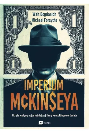 Imperium McKinseya. Ukryte wp�ywy najpot�niejszej firmy konsultingowej �wiata - Michael Forsythe, Walt Bogdanich