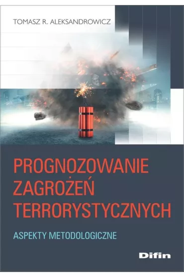 Prognozowanie zagro�e� terrorystycznych. Aspekty m - Tomasz R. Aleksandrowicz