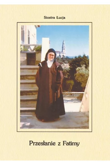 Przes�anie z Fatimy - Siostra �ucja