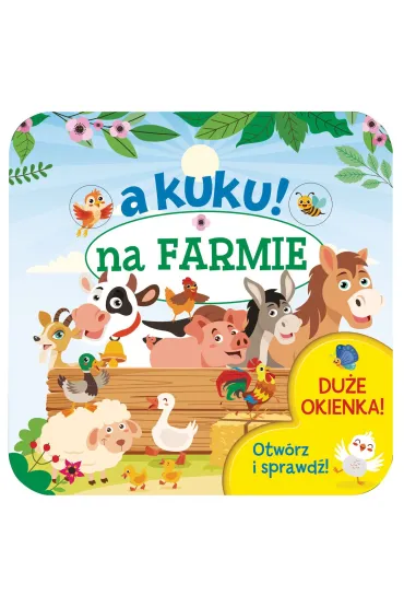 A kuku! Na farmie. Otw�rz i sprawd�! - Izabella Sie�ko-Holewa