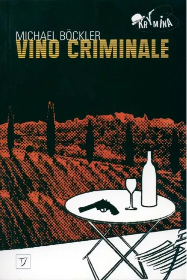 Vino Criminale - Michael Bockler