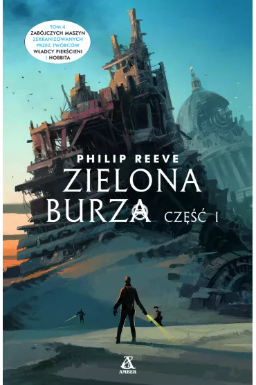 Zielona burza. Cz�� 1. Zab�jcze maszyny. Tom 4 - Philip Reeve