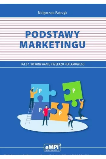 Podstawy marketingu. Podr�cznik do kwalifikacji PGF.07. Wykonywanie przekazu reklamowego - Ma�gorzata Pa�czyk