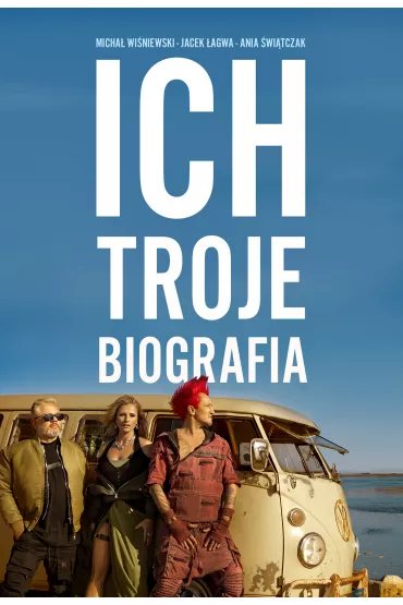 Ich Troje. Biografia - Micha� Wi�niewski, Ania �wi�tczak, Jacek ��gwa