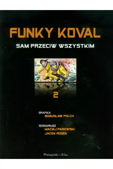 Sam Przeciw Wszystkim. Funky Koval. Tom 2 - Bogus�aw Polch, Jacek Rodek, Maciej Parowski