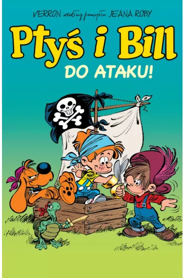 Komiksy s� super! Pty� i Bill. Do ataku! Tom 1 - Jean  Roba