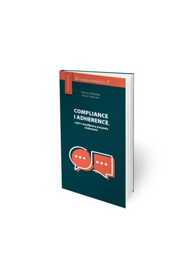 Compliance i adherence, czyli o wsp�pracy pacjenta z lekarzem - Artur Mamcarz, Marcin We�nicki
