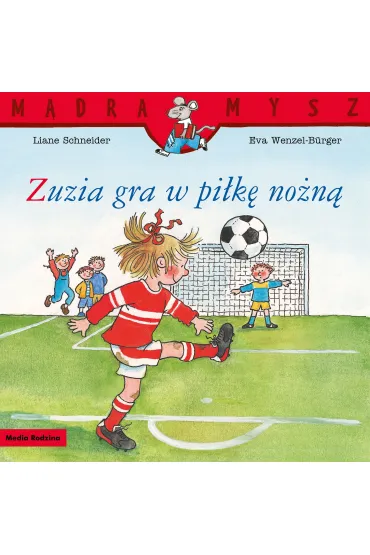 Zuzia gra w pi�k� no�n�. M�dra Mysz - Eva Wenzel-Burger, Liane Schneider