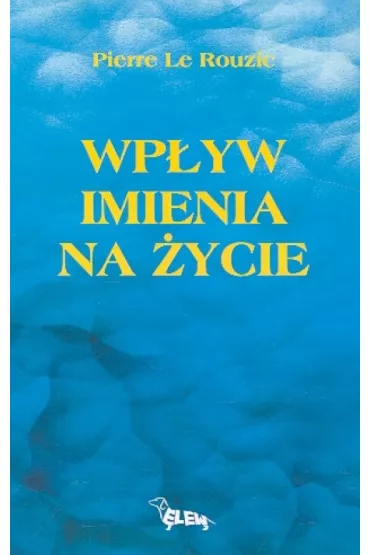 Wp�yw imienia na �ycie - Le Rouzic Pierre - Le Rouzic Pierre