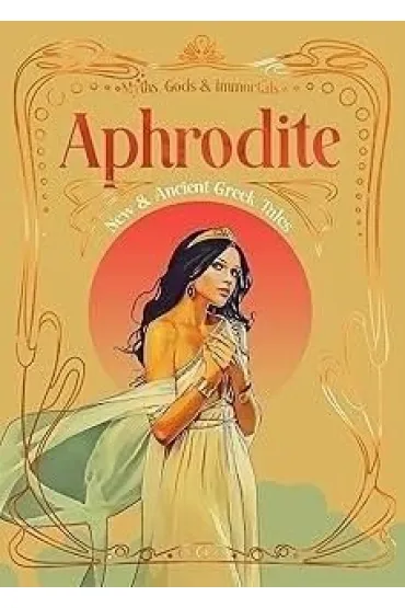 Aphrodite. New & Ancient Greek Tales - Anja Ulbrich