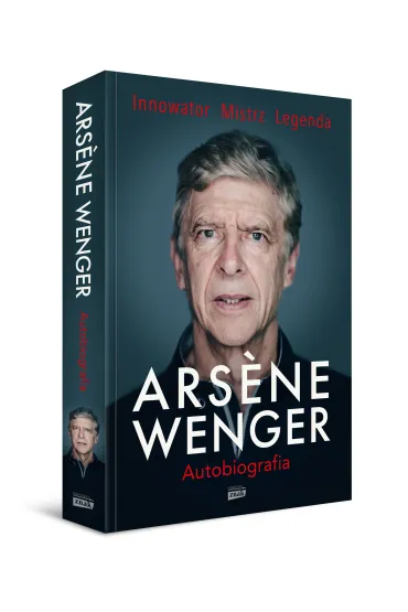 Arsene Wenger. Autobiografia - Arsene Wenger