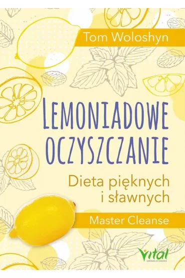 Lemoniadowe oczyszczanie. Dieta pi�knych i s�awnych - Tom Woloshyn