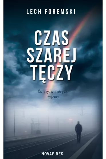 Czas szarej t�czy - Lech  Foremski