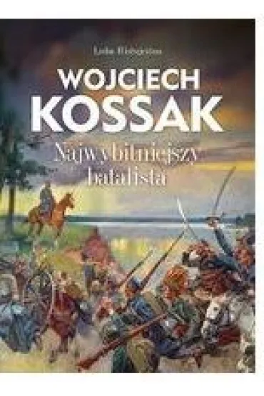 Wojciech Kossak. Najwybitniejszy batalista - Luba Ristujczina