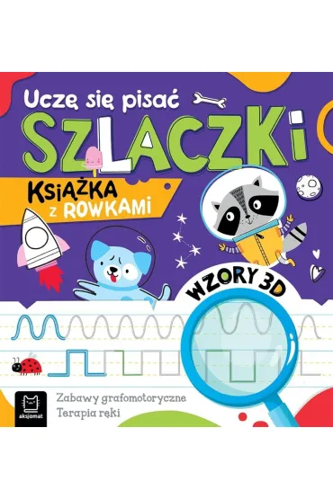 Ucz� si� pisa� szlaczki. Ksi��ka z rowkami. Wzory 3D - Anna Podg�rska
