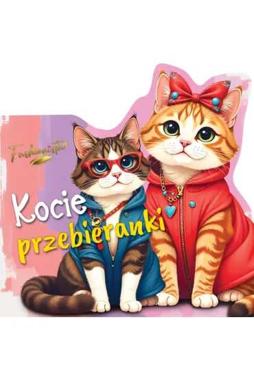 Fashionista. Kocie przebieranki