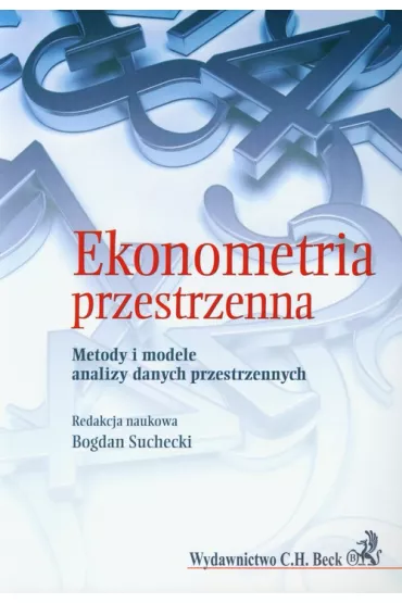 Ekonometria przestrzenna. Metody i modele... - Bogdan Suchecki