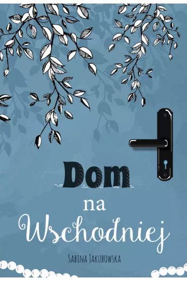 Dom na Wschodniej - Sabina Jakubowska