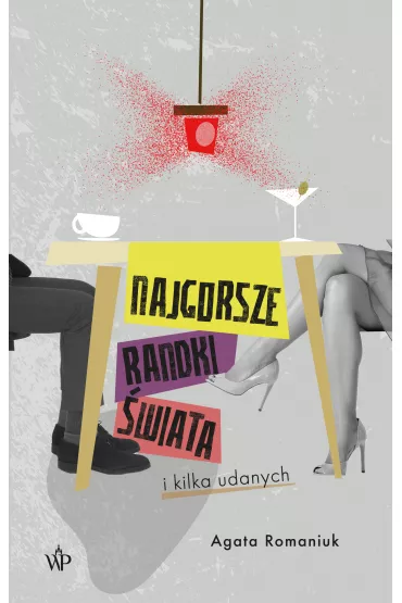 Najgorsze randki wiata  i kilka udanych - Agata Romaniuk