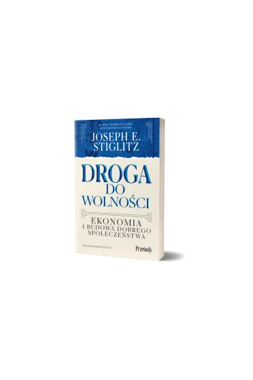 Droga do wolno�ci. Ekonomia i budowa dobrego spo�ecze�stwa - Joseph E Stiglitz