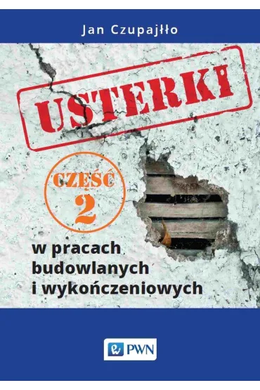 Usterki w pracach budowlanych i wyko�czeniowych. Cz�� 2 - Jan Czupaj��o