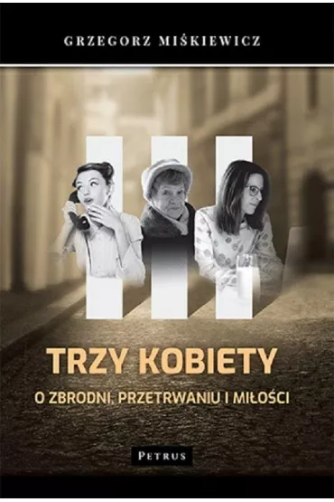Trzy kobiety - Grzegorz  Mi�kiewicz