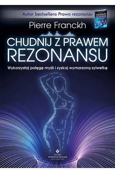 Chudnij z prawem rezonansu. Wykorzystaj pot�g� my�li i zyskaj wymarzon� sylwetk� - Pierre Franckh