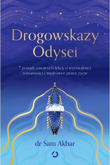 Drogowskazy Odysei. 7 ponadczasowych lekcji o wytrwa�o�ci, to�samo�ci i w�dr�wce przez �ycie - Sam  Akbar Dr