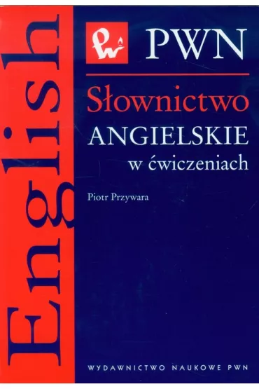 S�ownictwo angielskie w �wiczeniach - Piotr Przywara