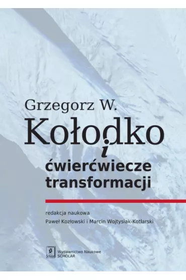 Grzegorz W. Ko�odko i �wier�wiecze transformacji - Grzegorz Witold Ko�odko