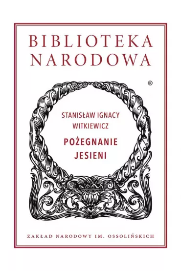 Po�egnanie jesieni. Biblioteka Narodowa - Stanis�aw Ignacy Witkiewicz